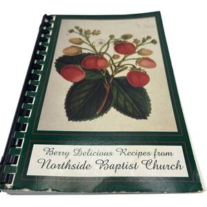 Northside Baptist Church Berry Delicious‎ Spiral Cookbook Dumas, AR 1997